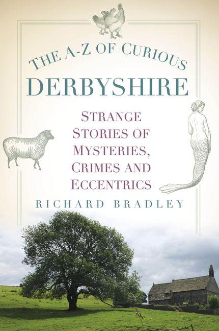 Vorderes Coverbild The A-Z of Curious Derbyshire
