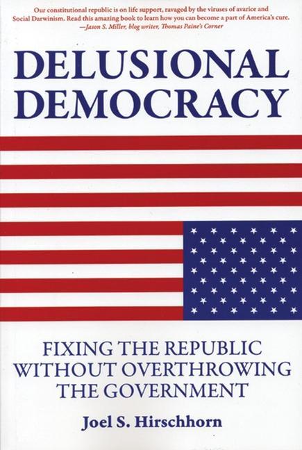 Vorderes Coverbild Delusional Democracy: Fixing the Republic Without Overthrowing the Government
