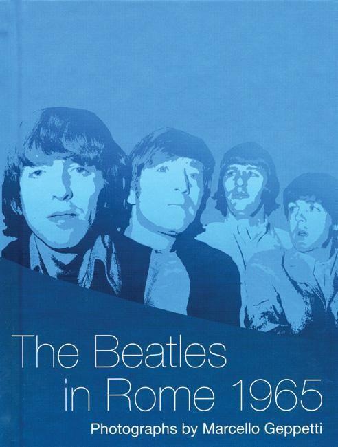 Vorderes Coverbild The Beatles in Rome 1965: Photographs by Marcello Geppetti