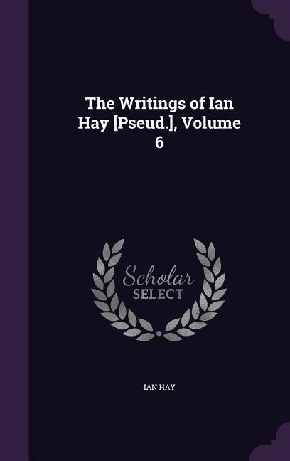 Vorderes Coverbild WRITINGS OF IAN HAY PSEUD V06