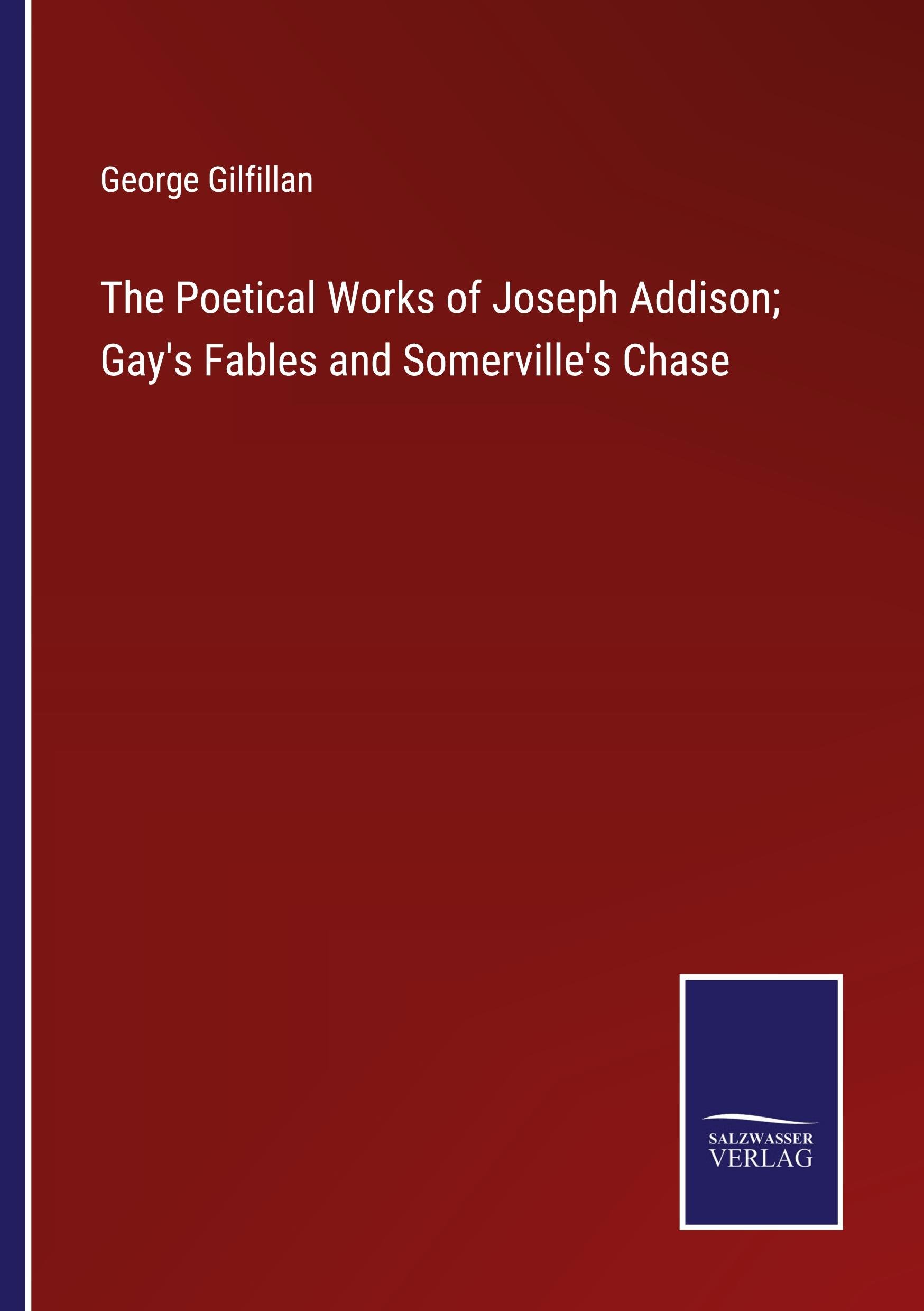 Vorderes Coverbild The Poetical Works of Joseph Addison; Gay's Fables and Somerville's Chase