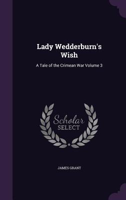 Vorderes Coverbild Lady Wedderburn's Wish: A Tale of the Crimean War Volume 3