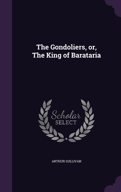 Vorderes Coverbild The Gondoliers, or, The King of Barataria