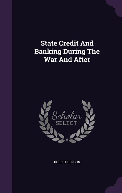 Vorderes Coverbild State Credit And Banking During The War And After