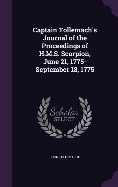 Vorderes Coverbild Captain Tollemach's Journal of the Proceedings of H.M.S. Scorpion, June 21, 1775-September 18, 1775