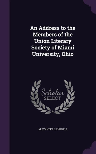 Vorderes Coverbild An Address to the Members of the Union Literary Society of Miami University, Ohio