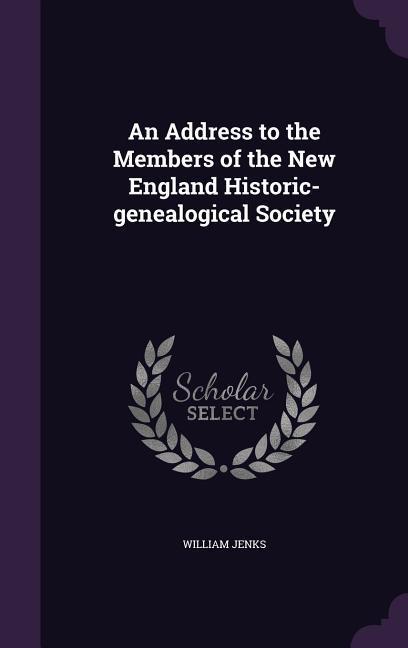 Vorderes Coverbild An Address to the Members of the New England Historic-genealogical Society