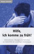 Vorderes Coverbild Hilfe, ich komme zu früh! Das Selbsthilfeprogramm bei vorzeitigem Orgasmus und Samenerguss