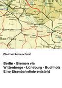 Vorderes Coverbild Berlin-Bremen via Wittenberge-Lüneburg-Buchholz