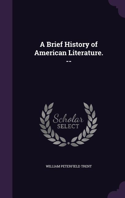 Vorderes Coverbild A Brief History of American Literature. --
