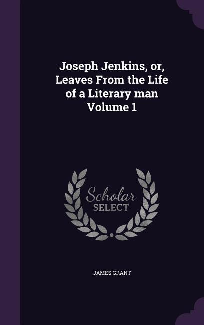 Vorderes Coverbild Joseph Jenkins, or, Leaves From the Life of a Literary man Volume 1