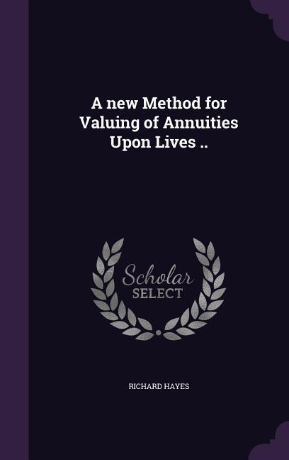 Vorderes Coverbild A new Method for Valuing of Annuities Upon Lives ..