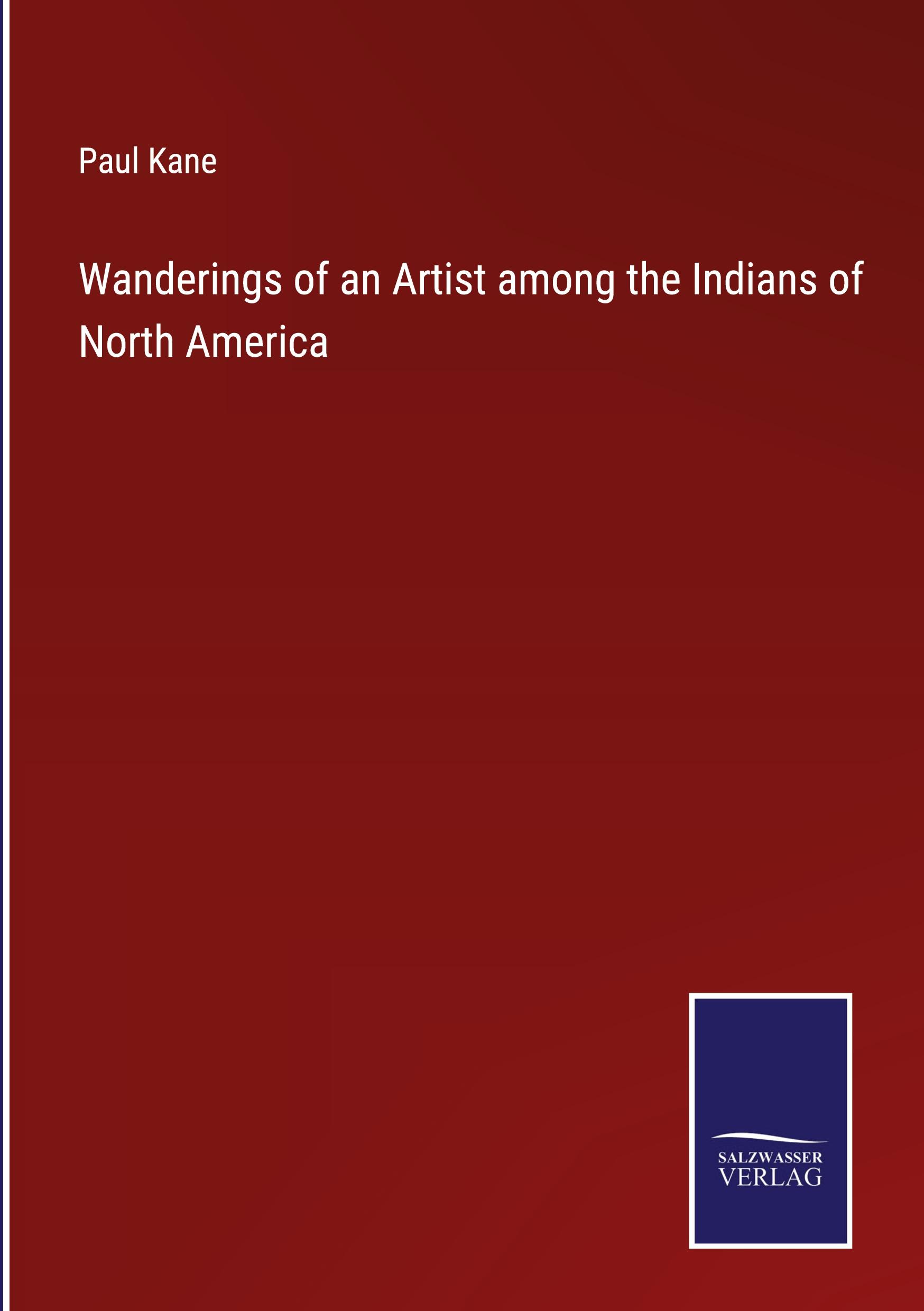 Vorderes Coverbild Wanderings of an Artist among the Indians of North America