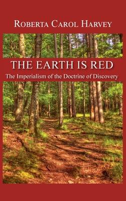 Vorderes Coverbild The Earth Is Red: The Imperialism of the Doctrine of Discovery