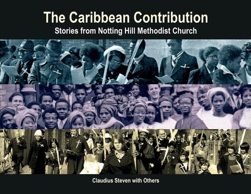 Vorderes Coverbild The Caribbean Contribution - Stories from Notting Hill Methodist Church