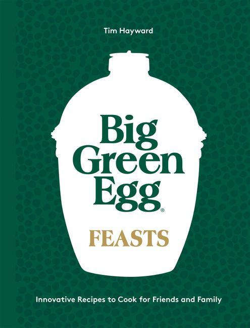 Vorderes Coverbild Big Green Egg Feasts