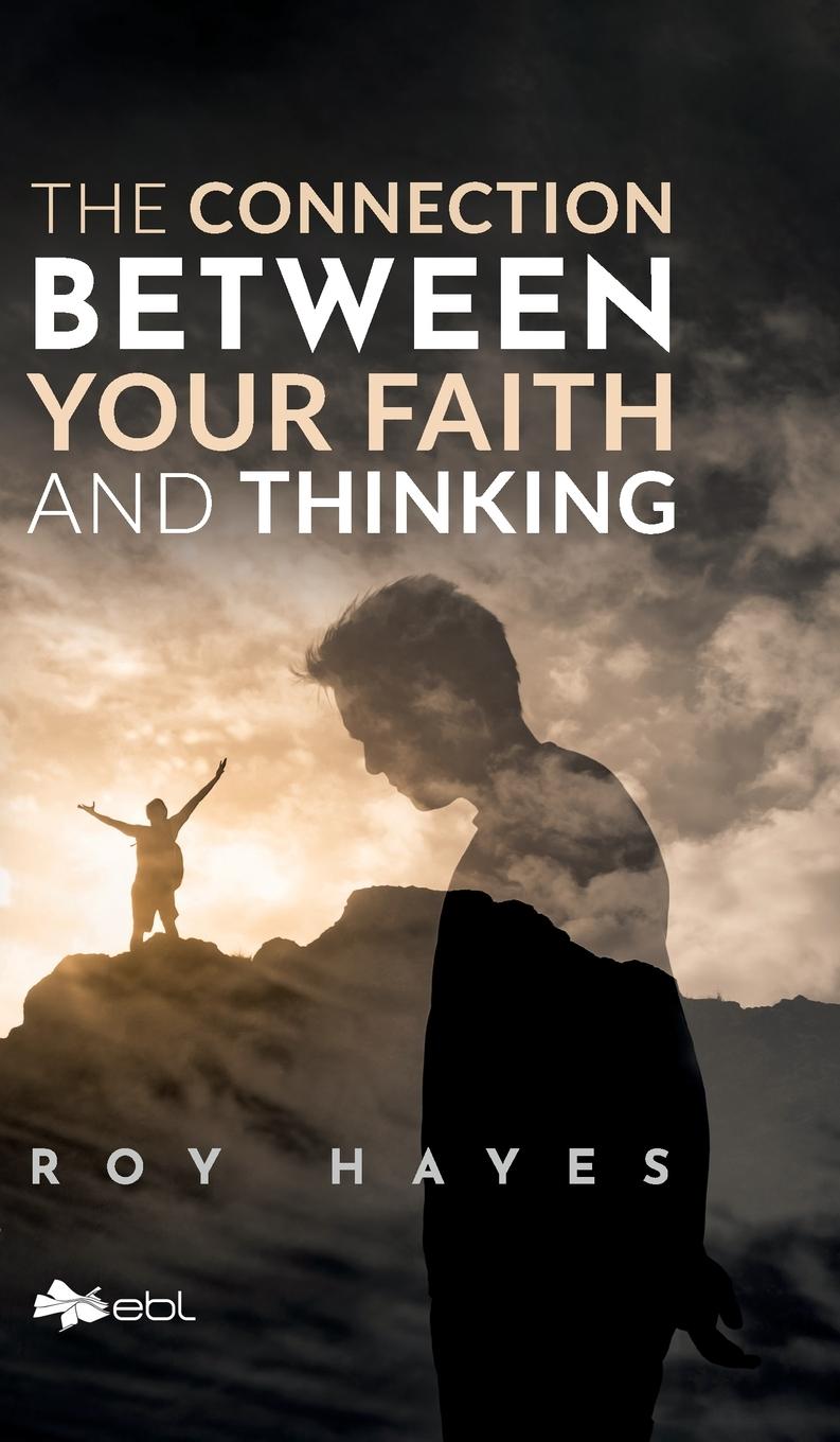 Vorderes Coverbild The Connection Between Your Faith and Thinking