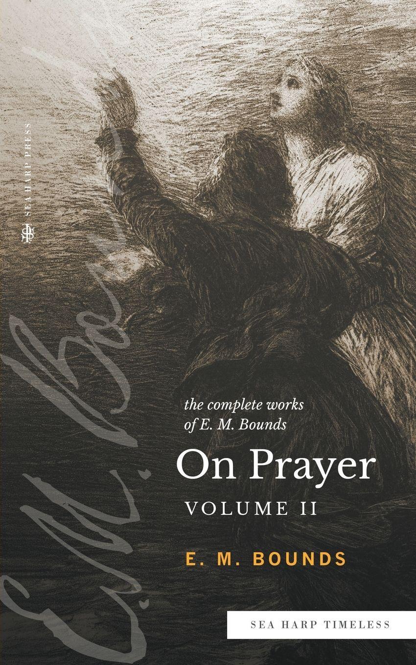 Vorderes Coverbild The Complete Works of E.M. Bounds On Prayer