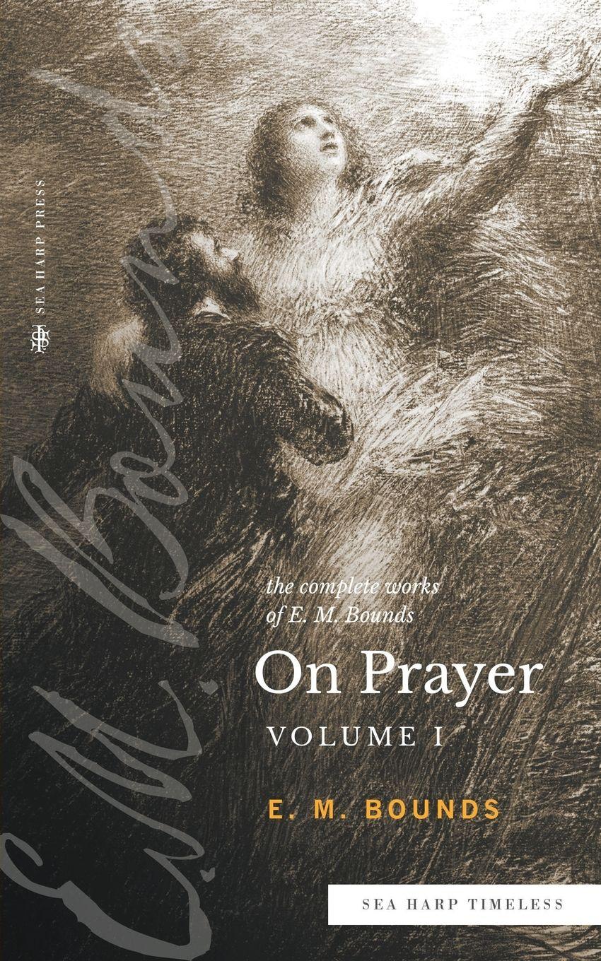 Vorderes Coverbild The Complete Works of E.M. Bounds On Prayer