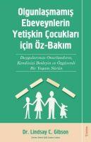 Vorderes Coverbild Olgunlasmamis Ebeveynlerin Yetisin Cocuklari icin Öz Bakim