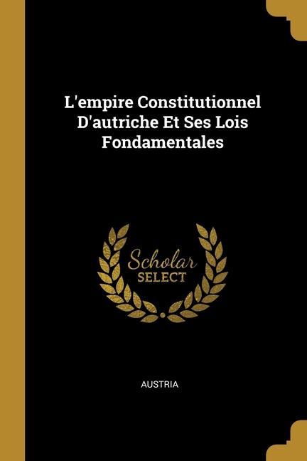 Vorderes Coverbild L'empire Constitutionnel D'autriche Et Ses Lois Fondamentales