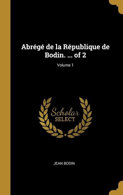 Vorderes Coverbild Abrégé de la République de Bodin. ... of 2; Volume 1