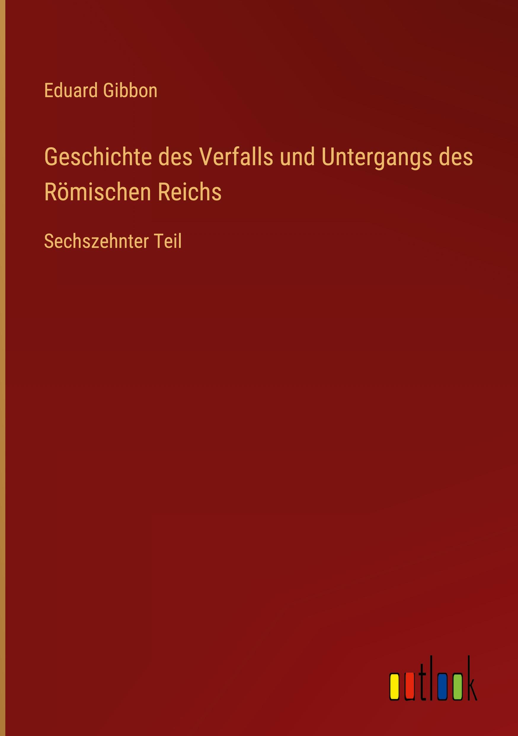 Vorderes Coverbild Geschichte des Verfalls und Untergangs des Römischen Reichs