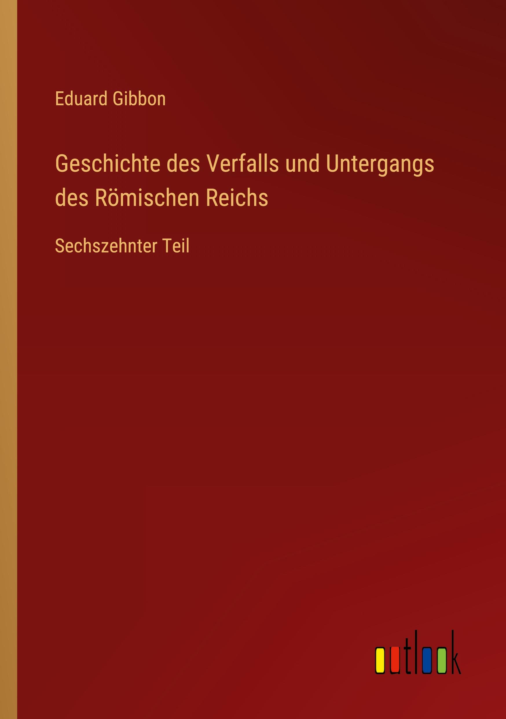 Vorderes Coverbild Geschichte des Verfalls und Untergangs des Römischen Reichs