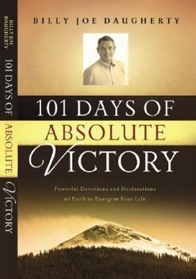 Vorderes Coverbild 101 Days of Absolute Victory: Powerful Devotions and Declarations of Faith to Energize Your Life