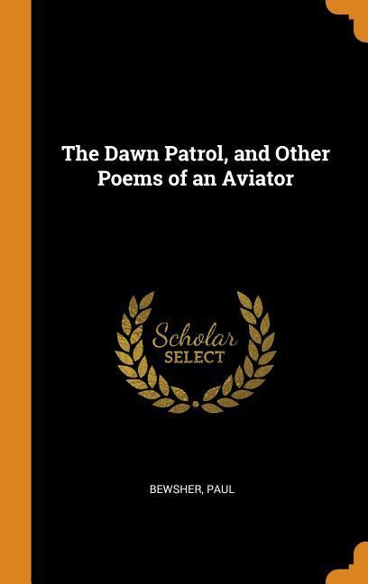 Vorderes Coverbild The Dawn Patrol, and Other Poems of an Aviator