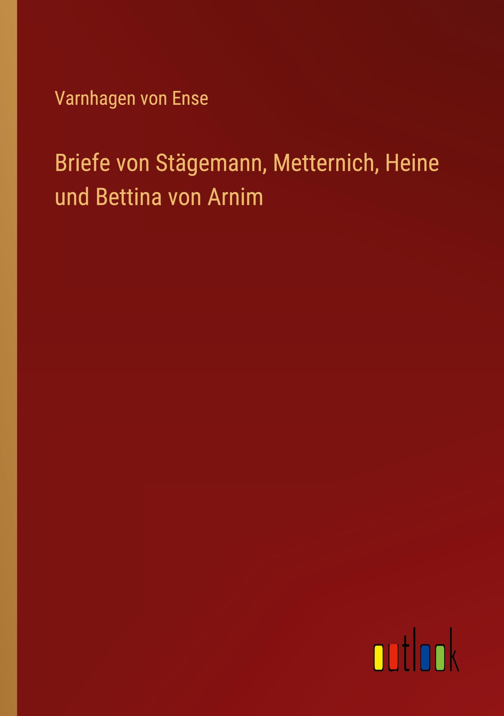 Vorderes Coverbild Briefe von Stägemann, Metternich, Heine und Bettina von Arnim