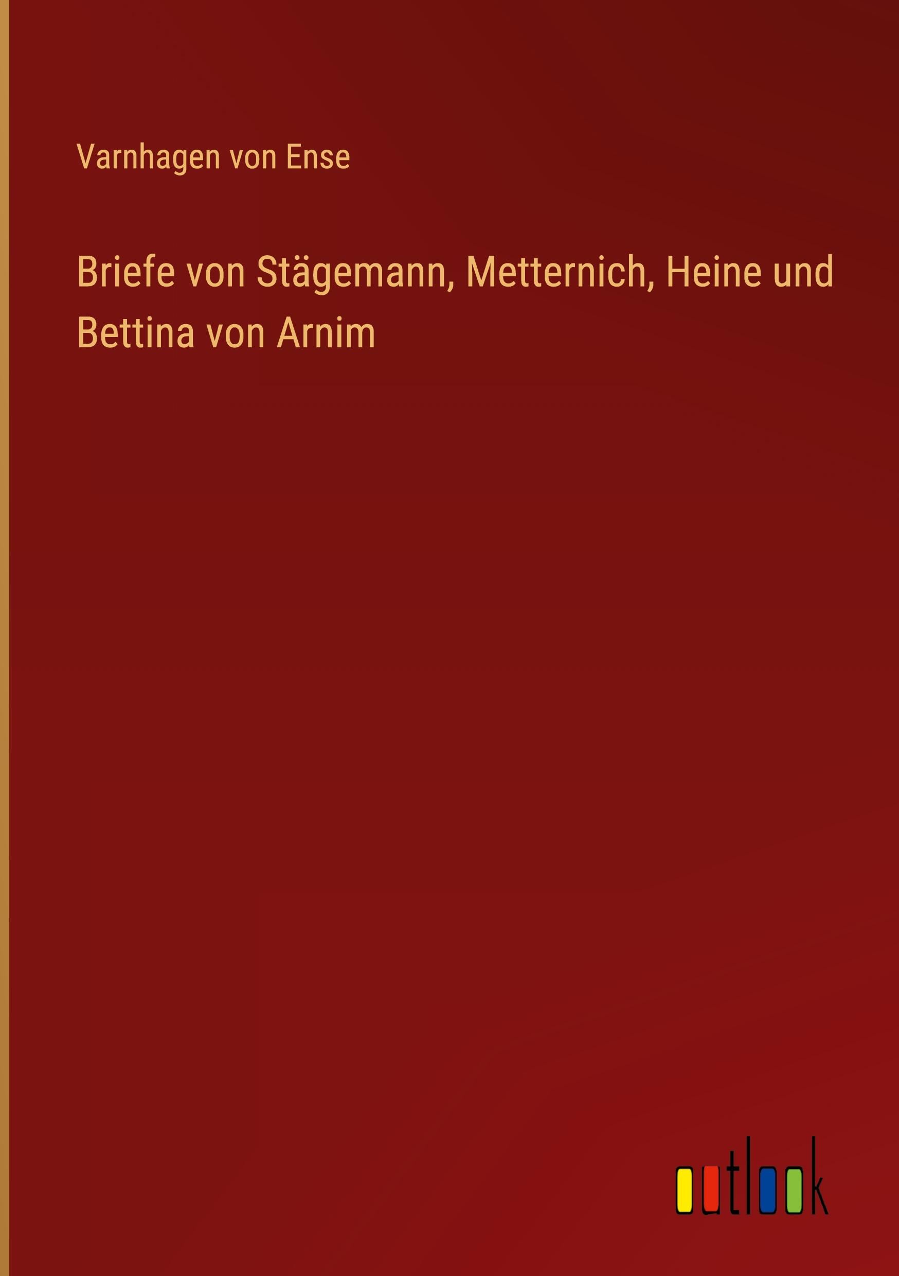 Vorderes Coverbild Briefe von Stägemann, Metternich, Heine und Bettina von Arnim