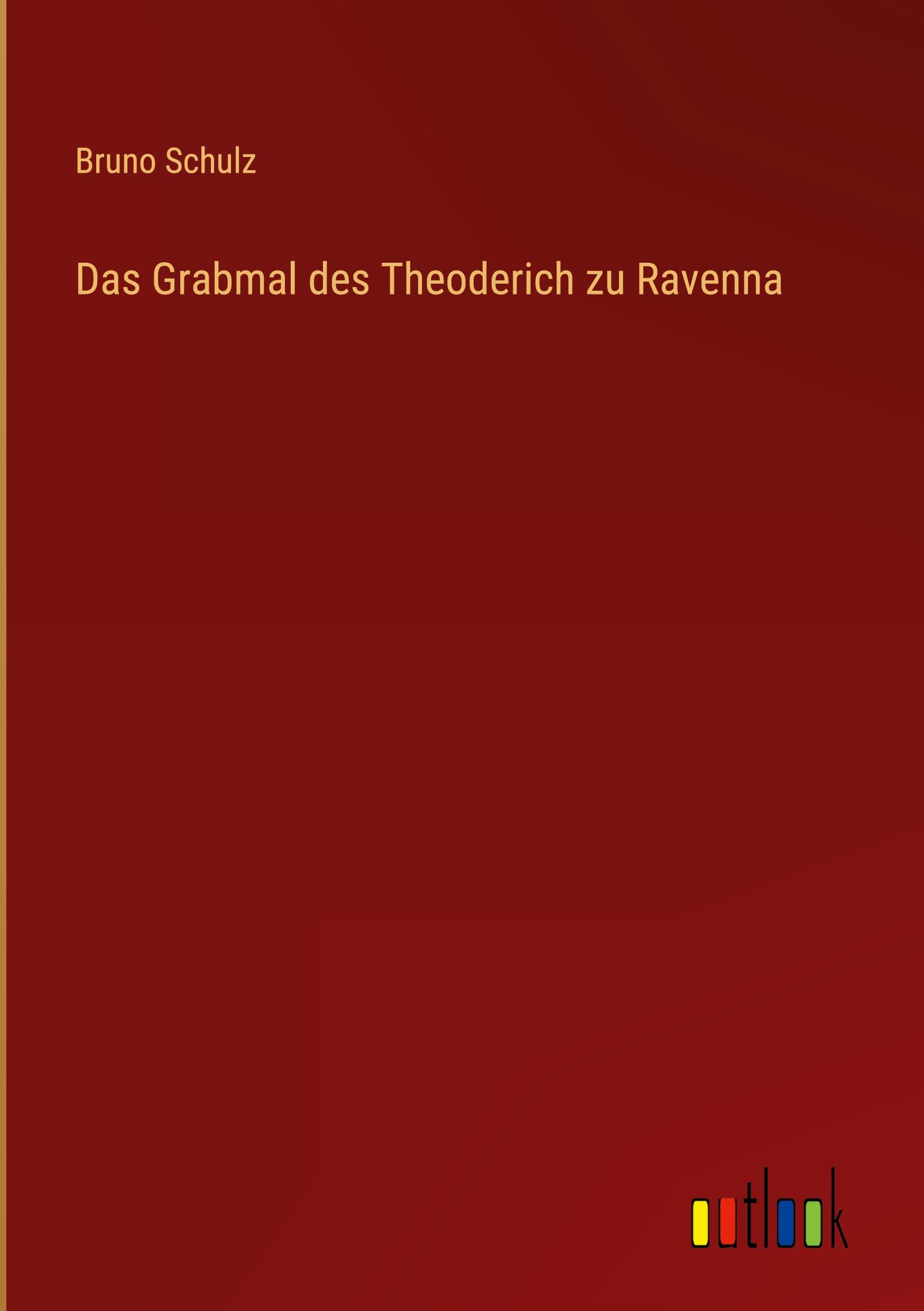 Vorderes Coverbild Das Grabmal des Theoderich zu Ravenna