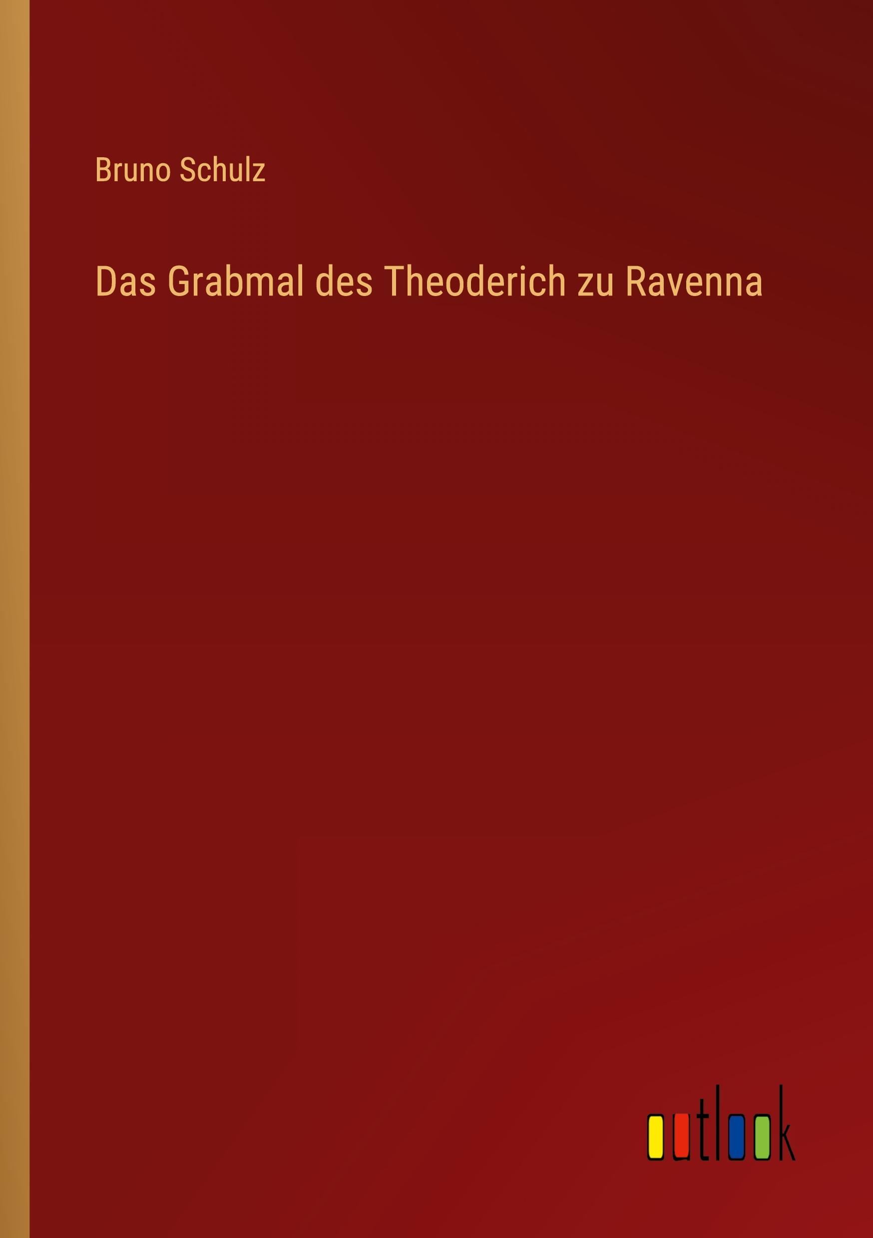 Vorderes Coverbild Das Grabmal des Theoderich zu Ravenna