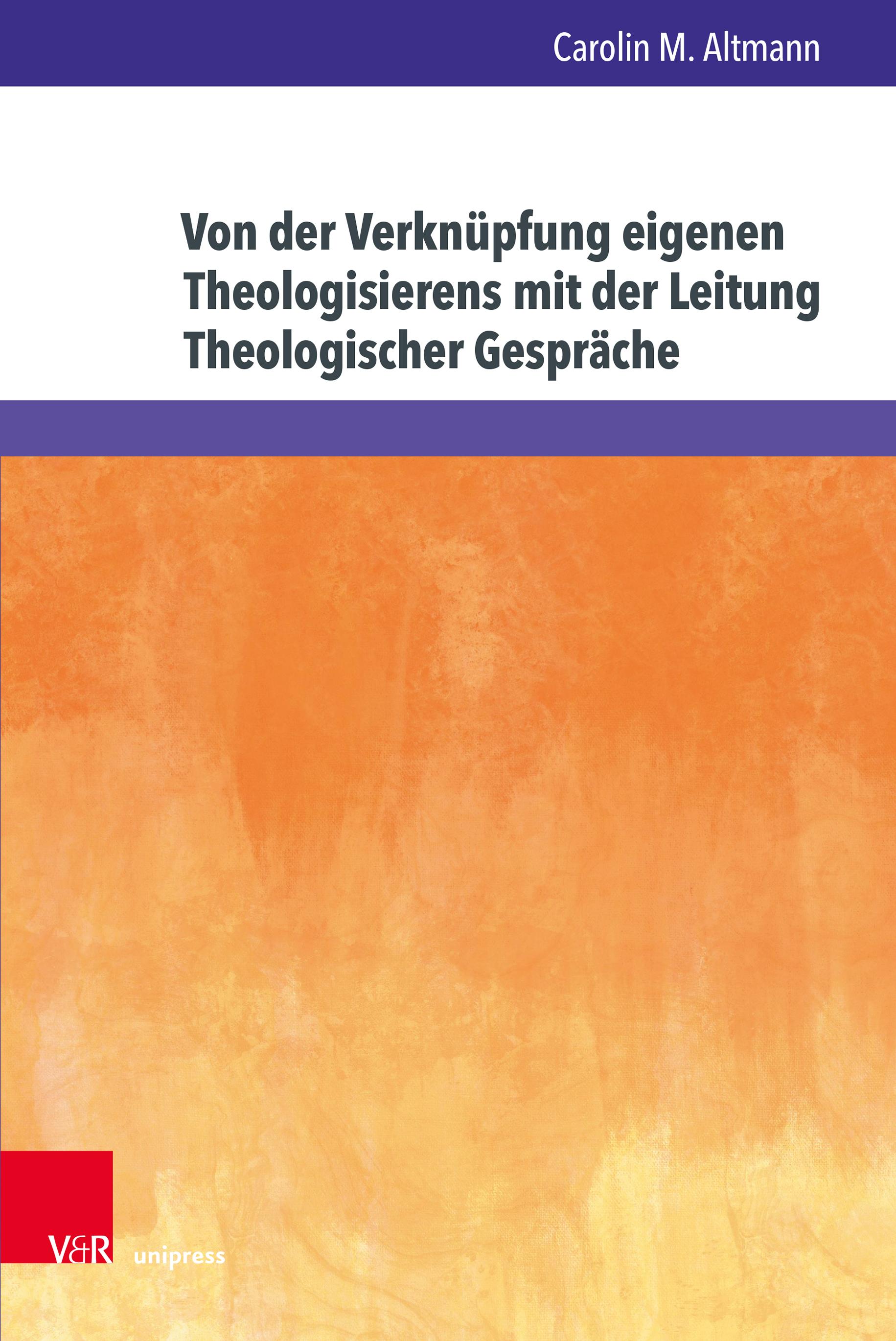 Vorderes Coverbild Von der Verknüpfung eigenen Theologisierens mit der Leitung Theologischer Gespräche