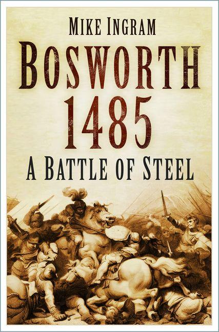 Vorderes Coverbild Bosworth 1485: A Battle of Steel