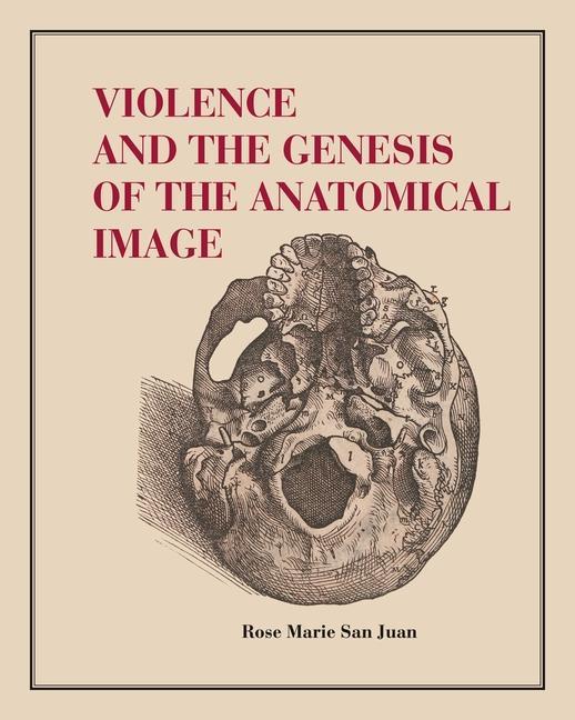 Vorderes Coverbild Violence and the Genesis of the Anatomical Image
