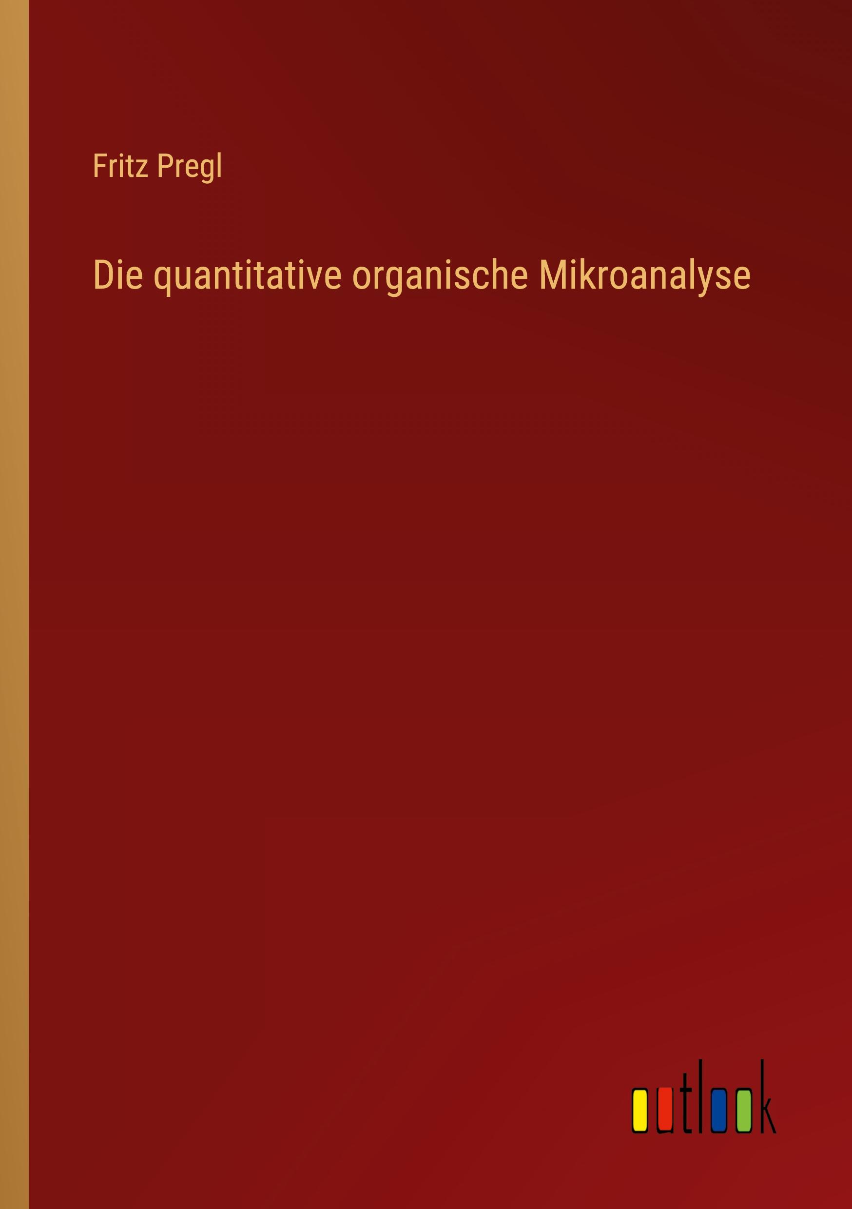 Vorderes Coverbild Die quantitative organische Mikroanalyse