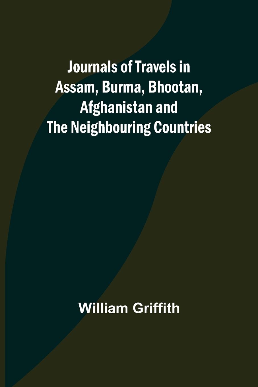 Vorderes Coverbild Journals of Travels in Assam, Burma, Bhootan, Afghanistan and the Neighbouring Countries
