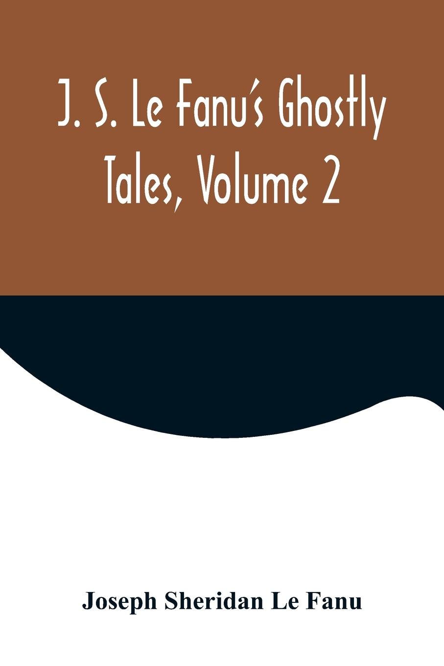Vorderes Coverbild J. S. Le Fanu's Ghostly Tales, Volume 2