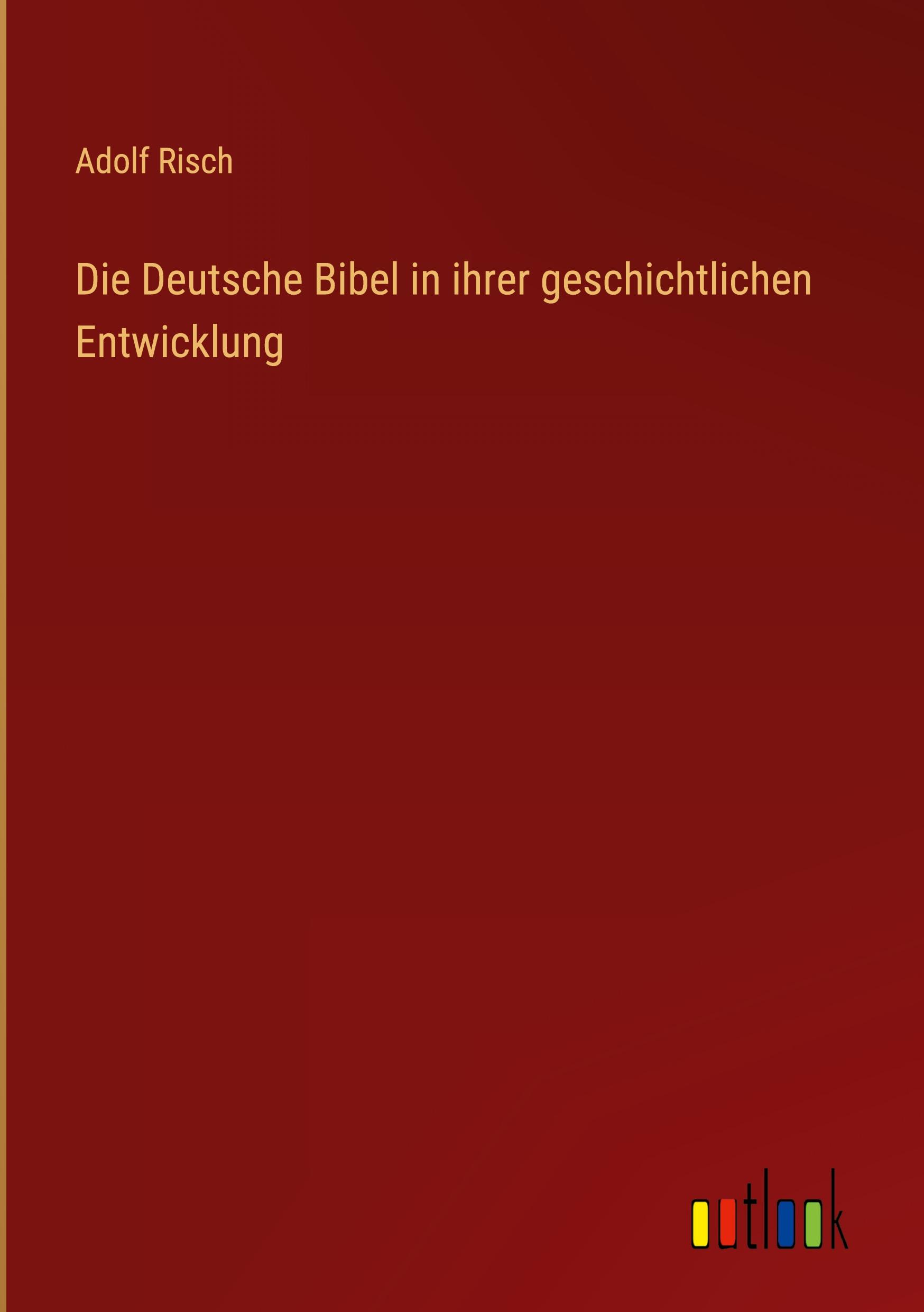 Vorderes Coverbild Die Deutsche Bibel in ihrer geschichtlichen Entwicklung