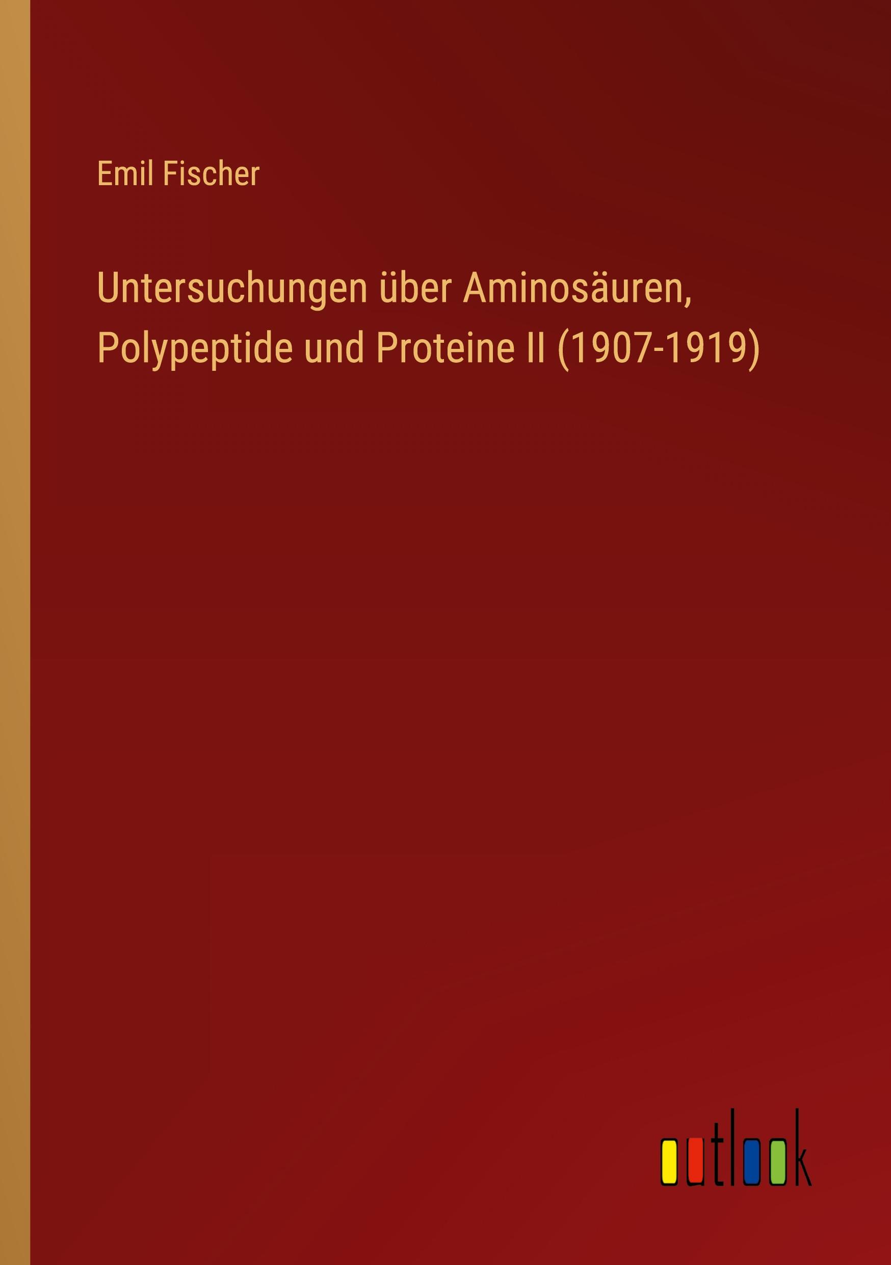 Vorderes Coverbild Untersuchungen über Aminosäuren, Polypeptide und Proteine II (1907-1919)