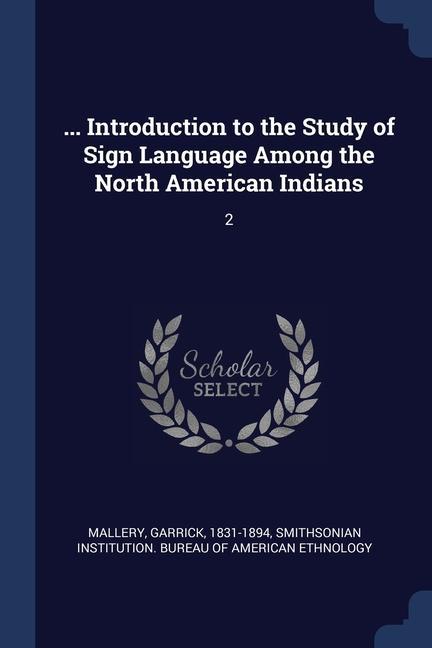 Vorderes Coverbild ... Introduction to the Study of Sign Language Among the North American Indians: 2