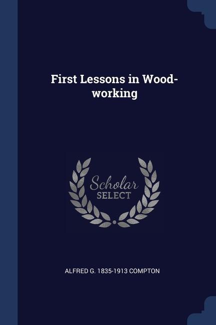 Vorderes Coverbild First Lessons in Wood-working
