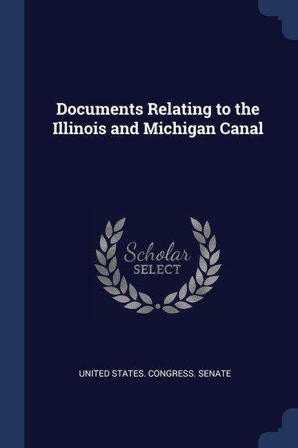 Vorderes Coverbild Documents Relating to the Illinois and Michigan Canal