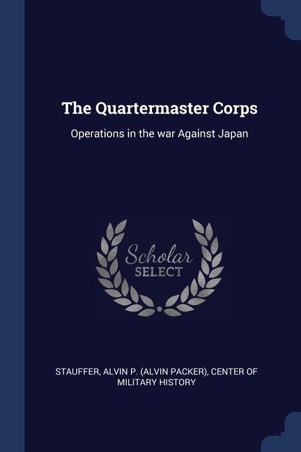 Vorderes Coverbild The Quartermaster Corps: Operations in the war Against Japan