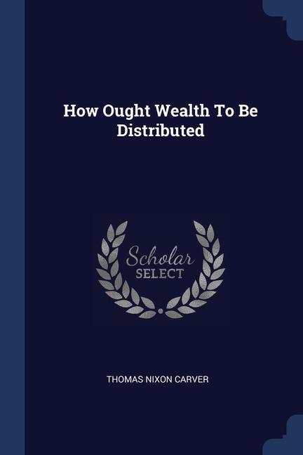 Vorderes Coverbild How Ought Wealth To Be Distributed