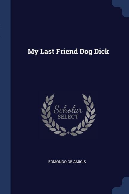 Vorderes Coverbild My Last Friend Dog Dick