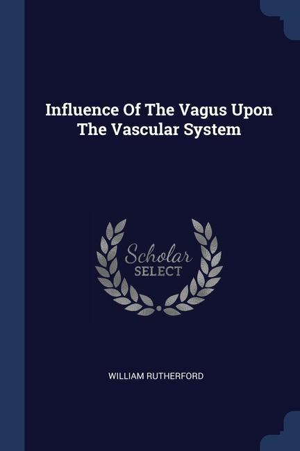 Vorderes Coverbild Influence Of The Vagus Upon The Vascular System