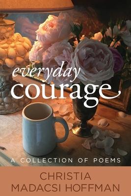 Vorderes Coverbild Everyday Courage: A Collection of Poems